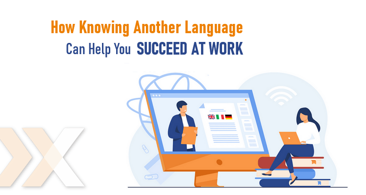 Examples of How Knowing Another Language Can Help You Succeed at Work
